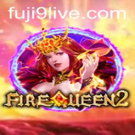 FireQueen2: Exploring the Thrilling World of FUJI9